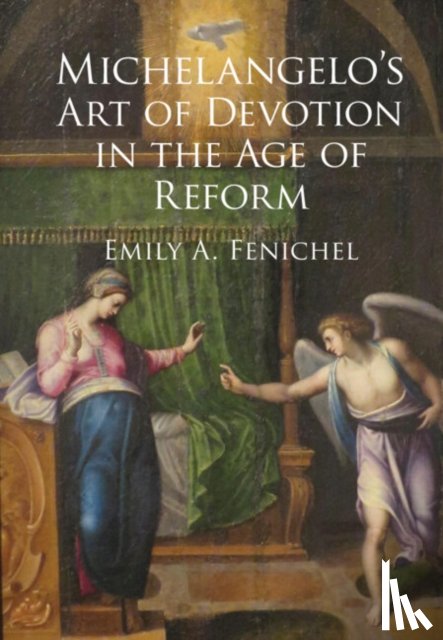 Fenichel, Emily A. (Florida Atlantic University) - Michelangelo's Art of Devotion in the Age of Reform