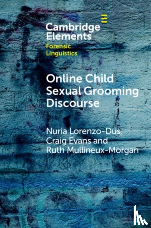 Lorenzo-Dus, Nuria (Swansea University), Evans, Craig (Swansea University), Mullineux-Morgan, Ruth (Swansea University) - Online Child Sexual Grooming Discourse