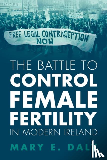 Daly, Mary E. (University College Dublin) - The Battle to Control Female Fertility in Modern Ireland