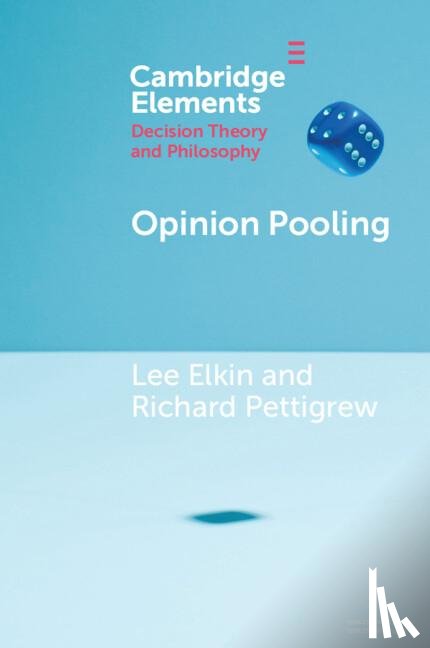 Elkin, Lee (Erasmus University Rotterdam), Pettigrew, Richard (University of Bristol) - Opinion Pooling