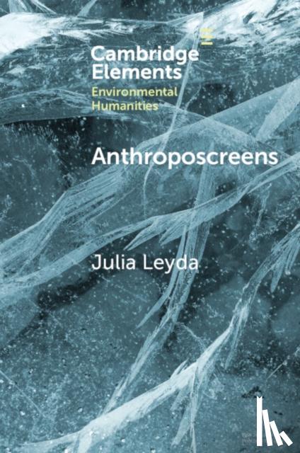 Leyda, Julia (Norwegian University of Science and Technology, Trondheim) - Anthroposcreens
