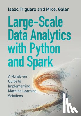 Triguero, Isaac (University of Nottingham), Galar, Mikel (Public University of Navarre) - Large-Scale Data Analytics with Python and Spark