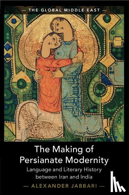 Jabbari, Alexander (University of Minnesota) - The Making of Persianate Modernity