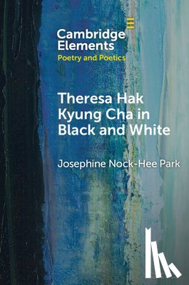 Park, Josephine Nock-Hee (University of Pennsylvania) - Theresa Hak Kyung Cha in Black and White