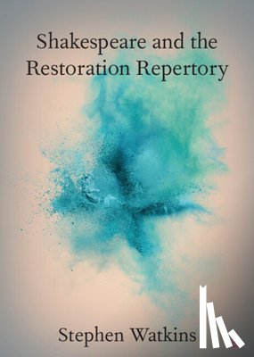 Watkins, Stephen (University of Greenwich) - Shakespeare and the Restoration Repertory
