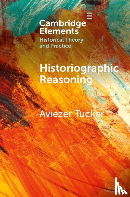 Tucker, Aviezer (University of Ostrava) - Historiographic Reasoning