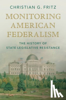 Fritz, Christian G. (University of New Mexico School of Law) - Monitoring American Federalism