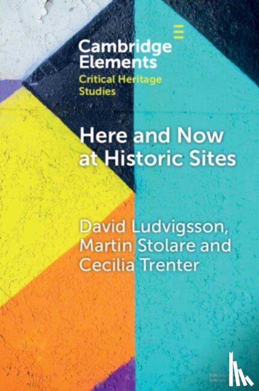 Ludvigsson, David (Linkoping University), Stolare, Martin (Karlstad University), Trenter, Cecilia (Malmo University) - Here and Now at Historic Sites