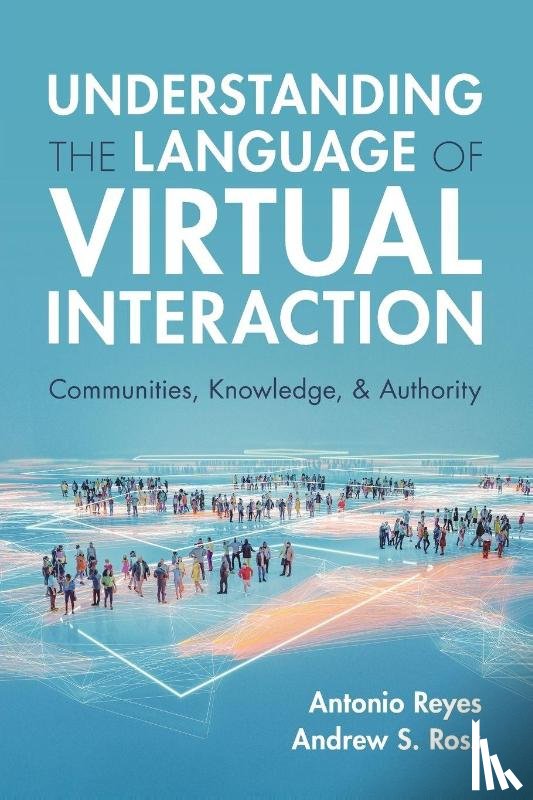 Reyes, Antonio (Washington and Lee University, Ross, Andrew S. (University of Canberra) - Understanding the Language of Virtual Interaction