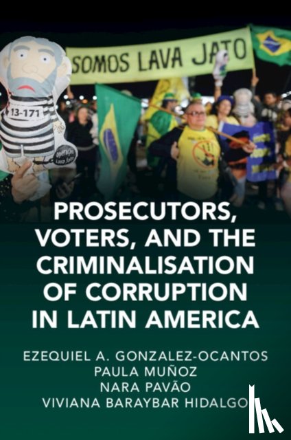 Gonzalez-Ocantos, Ezequiel A. (University of Oxford), Munoz Chirinos, Paula (Universidad del Pacifico, Pavao, Nara (Universidade Federal de Pernambuco, Baraybar Hidalgo, Viviana (University of Oxford) - Prosecutors, Voters, and the Criminalization of Corruption in Latin America