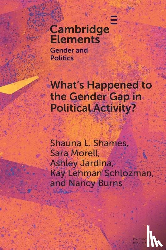 L. Shames, Shauna (Rutgers University), Morell, Sara (The College of New Jersey), Jardina, Ashley (University of Virginia), Schlozman, Kay Lehman (Boston College) - What's Happened to the Gender Gap in Political Activity?