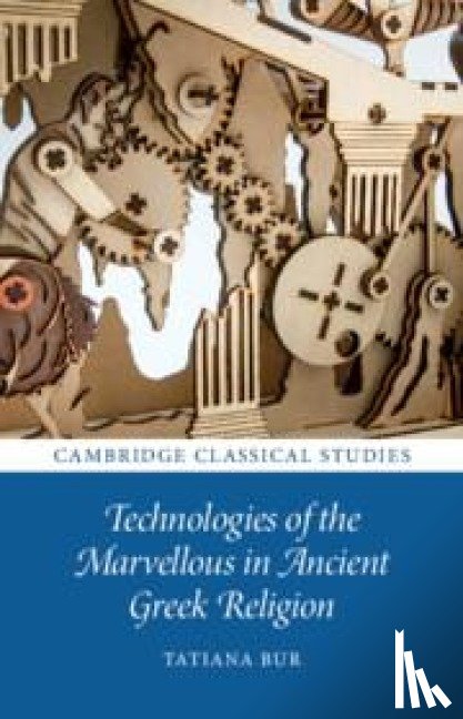 Bur, Tatiana (Australian National University - Technologies of the Marvellous in Ancient Greek Religion