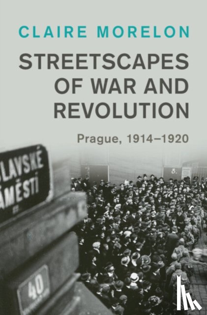 Morelon, Claire (University of Manchester) - Streetscapes of War and Revolution