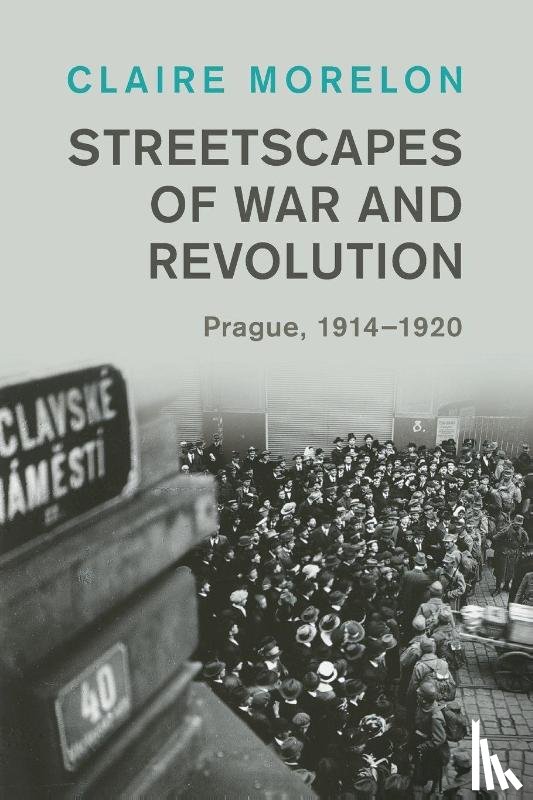 Morelon, Claire (University of Manchester) - Streetscapes of War and Revolution