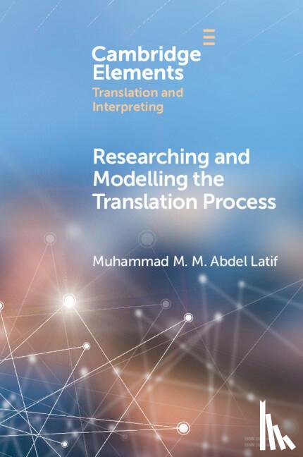 Latif, Muhammad M. M. Abdel (Cairo University - Researching and Modelling the Translation Process