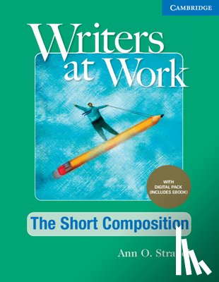Strauch, Ann O. - Writers at Work the Short Composition, Student's Book with Digital Pack