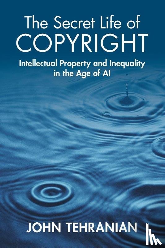 Tehranian, John (Southwestern School of Law (Los Angeles)) - The Secret Life of Copyright