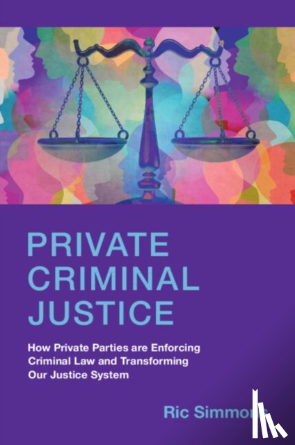 Simmons, Ric (Ohio State University) - Private Criminal Justice
