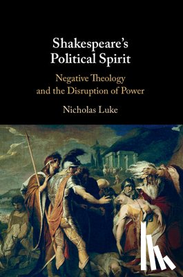 Luke, Nicholas (The University of Hong Kong) - Shakespeare's Political Spirit