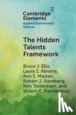 Ellis, Bruce J. (University of Utah), Abrams, Laura S. (University of California, Masten, Ann S. (University of Minnesota), Sternberg, Robert J. (Cornell University - The Hidden Talents Framework