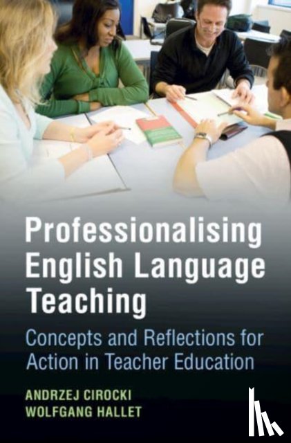 Cirocki, Andrzej (University of York), Hallet, Wolfgang (University of Bonn) - Professionalising English Language Teaching