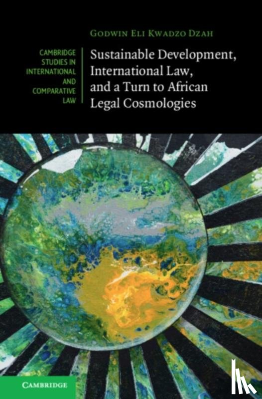 Dzah, Godwin Eli Kwadzo (University of Alberta) - Sustainable Development, International Law, and a Turn to African Legal Cosmologies
