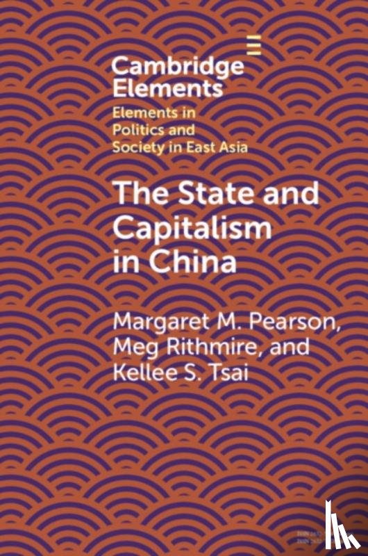 Pearson, Margaret M. (University of Maryland, Rithmire, Meg (Harvard Business School), Tsai, Kellee (Hong Kong University of Science and Technology) - The State and Capitalism in China