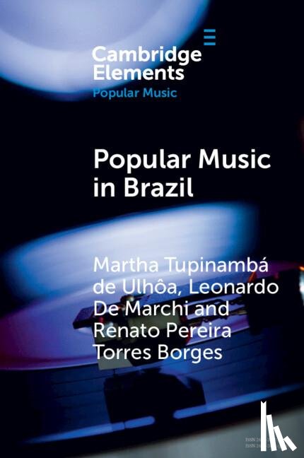 Tupinamba de Ulhoa, Martha (Universidade Federal do Estado do Rio de Janeiro), Marchi, Leonardo De (Universidade Federal do Rio de Janeiro), Pereira Torres Borges, Renato - Popular Music in Brazil