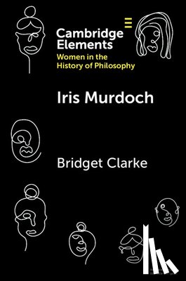 Clarke, Bridget (University of Montana) - Iris Murdoch