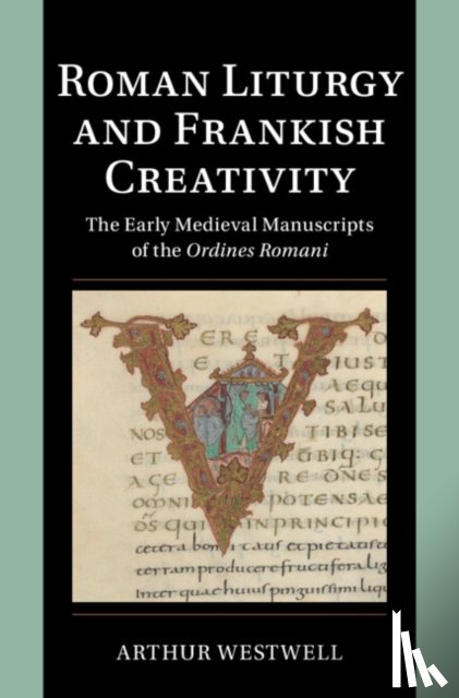 Westwell, Arthur (Universitat Regensburg - Roman Liturgy and Frankish Creativity