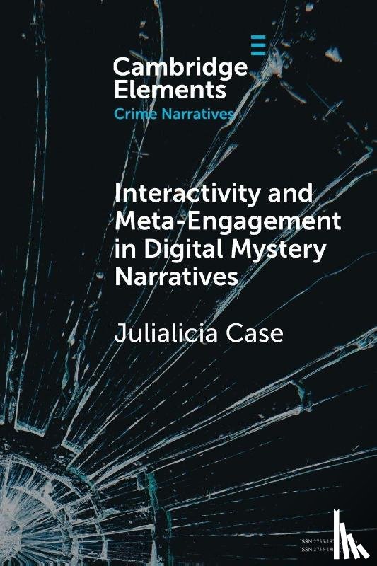 Case, Julialicia (University of Wisconsin - Interactivity and Meta-Engagement in Digital Mystery Narratives