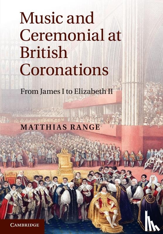 Range, Matthias (University of Oxford) - Music and Ceremonial at British Coronations
