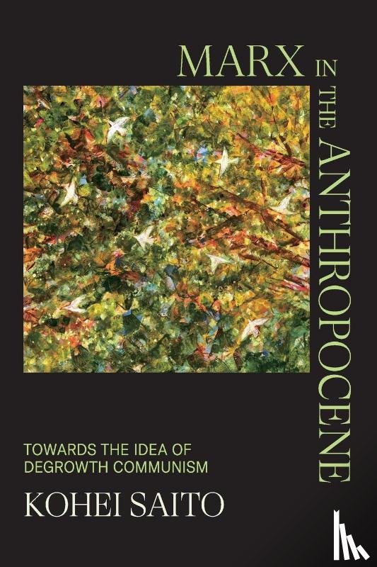 Saito, Kohei (University of Tokyo) - Marx in the Anthropocene