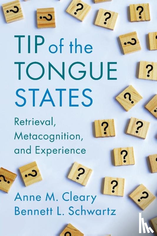 Cleary, Anne M. (Colorado State University), Schwartz, Bennett L. (Florida International University) - Tip of the Tongue States