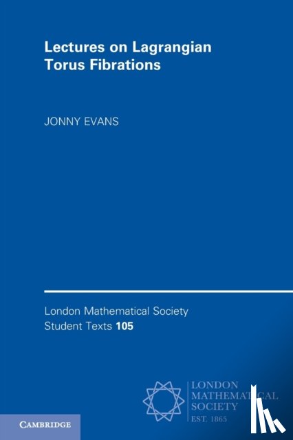 Evans, Jonny (University of Lancaster) - Lectures on Lagrangian Torus Fibrations