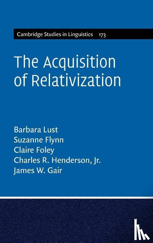 Lust, Barbara (Cornell University, Flynn, Suzanne (Massachusetts Institute of Technology), Foley, Claire (Boston College, Henderson, Jr. - The Acquisition of Relativization