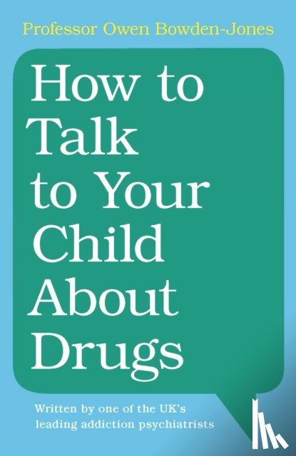 Bowden-Jones, Owen (University College London) - How to Talk to Your Child About Drugs
