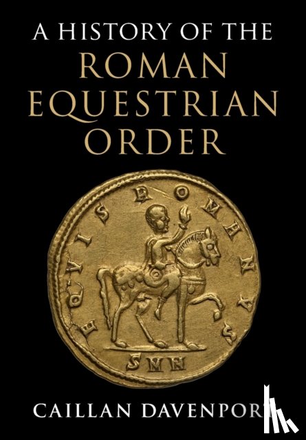 Davenport, Caillan (Macquarie University - A History of the Roman Equestrian Order