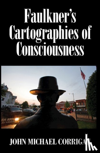 Corrigan, John Michael (National Chengchi University - Faulkner's Cartographies of Consciousness