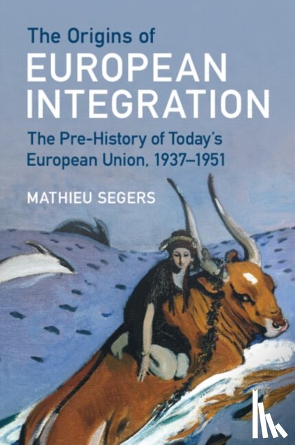 Segers, Mathieu (Maastricht University) - The Origins of European Integration