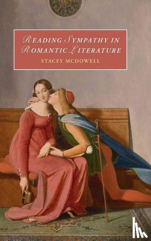 McDowell, Stacey (University of Warwick) - Reading Sympathy in Romantic Literature