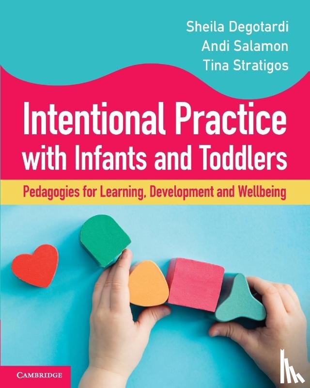 Degotardi, Sheila (Macquarie University, Salamon, Andi (University of Canberra), Stratigos, Tina (University of Sydney) - Intentional Practice with Infants and Toddlers