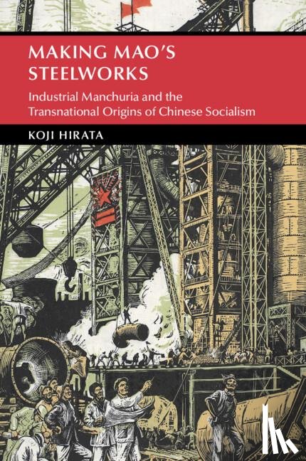 Hirata, Koji (Monash University - Making Mao's Steelworks
