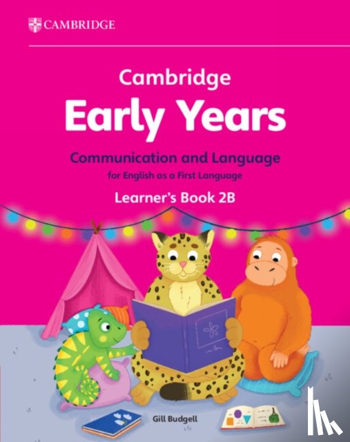 Budgell, Gill - Cambridge Early Years Communication and Language for English as a First Language Learner's Book 2B