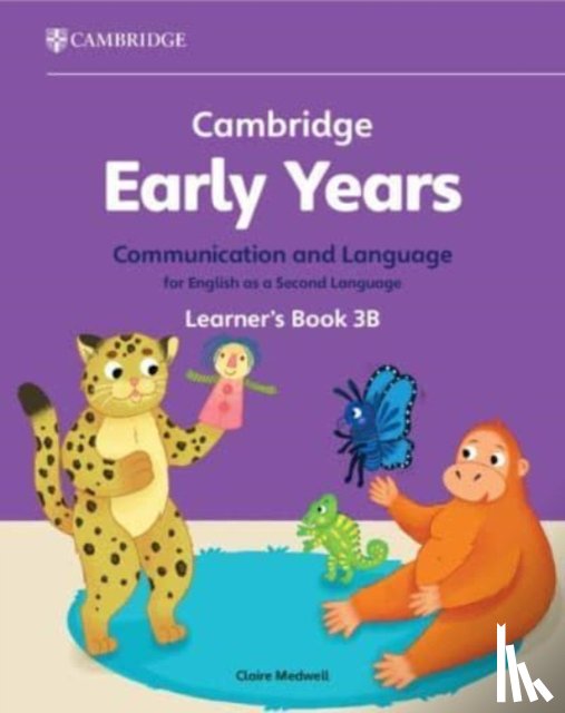 Medwell, Claire - Cambridge Early Years Communication and Language for English as a Second Language Learner's Book 3B