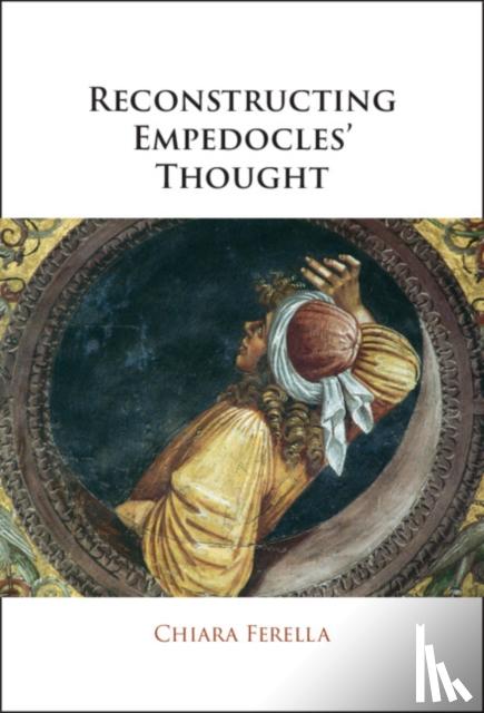 Ferella, Chiara (Johannes Gutenberg Universitat Mainz, Germany) - Reconstructing Empedocles' Thought