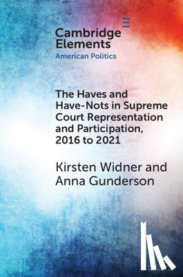 Widner, Kirsten (University of Tennessee), Gunderson, Anna (University of Texas - The Haves and Have-Nots in Supreme Court Representation and Participation, 2016 to 2021