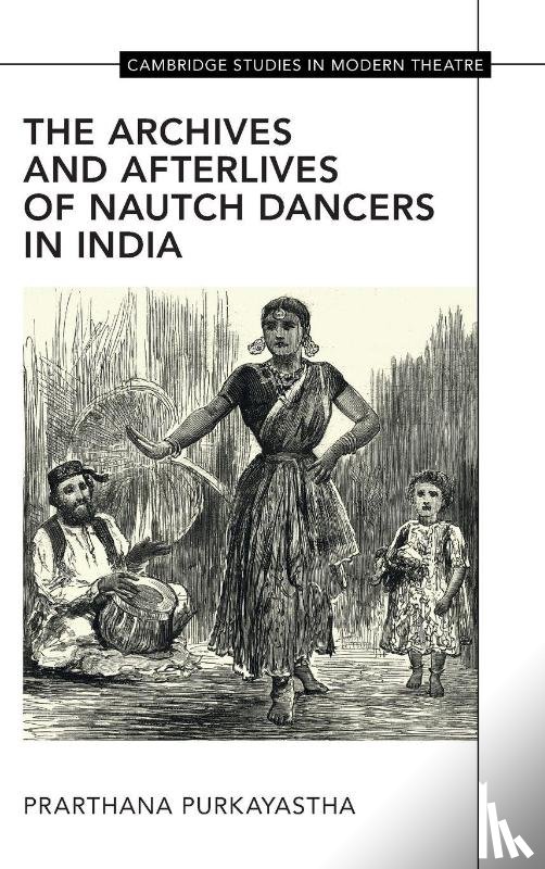 Purkayastha, Prarthana - The Archives and Afterlives of Nautch Dancers in India