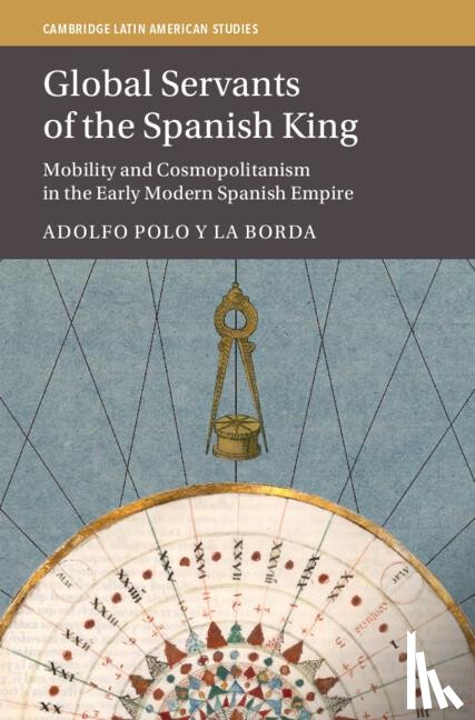 Polo y La Borda, Adolfo (University of Nottingham) - Global Servants of the Spanish King