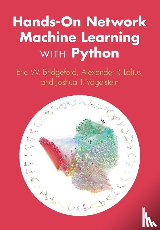 Bridgeford, Eric W. (The Johns Hopkins University), Loftus, Alexander R. (The Johns Hopkins University), Vogelstein, Joshua T. (The Johns Hopkins University) - Hands-On Network Machine Learning with Python